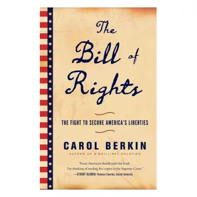 "The Bill of Rights: The Fight to Secure America's Liberties" - "" ("Berkin Carol")