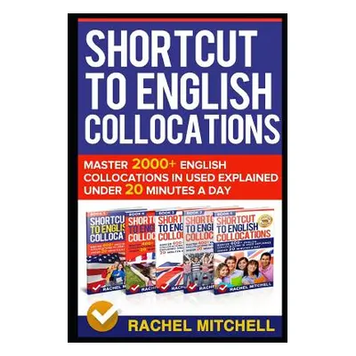 "Shortcut to English Collocations: Master 2000+ English Collocations in Used Explained Under 20 