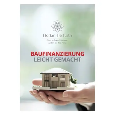 "Baufinanzierung leicht gemacht" - "" ("Herfurth Florian")