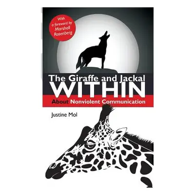 "The Giraffe and Jackal Within: about Nonviolent Communication" - "" ("Mol Justine")