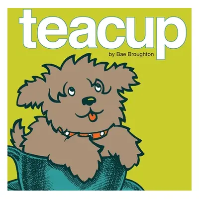 "Teacup" - "" ("Broughton Bae")