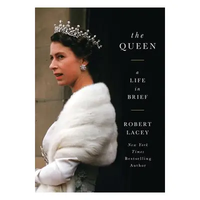 "The Queen: A Life in Brief" - "" ("Lacey Robert")