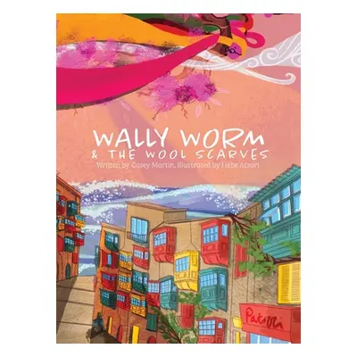 "Wally Worm and the Wool Scarves" - "" ("Martin William C.")