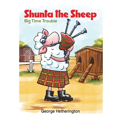 "Shunta the Sheep" - "Big Time Trouble" ("Hetherington George")