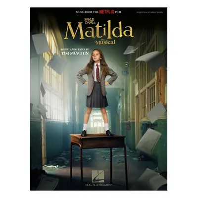 "Roald Dahl's Matilda - The Musical - Piano/Vocal Songbook Featuring Music from the Netflix Film