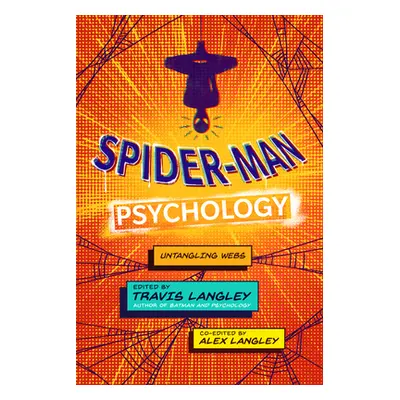 "Spider-Man Psychology: Untangling Webs" - "" ("Langley Travis")