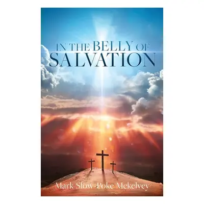 "In the Belly of Salvation" - "" ("McKelvey Mark Slow-Poke")