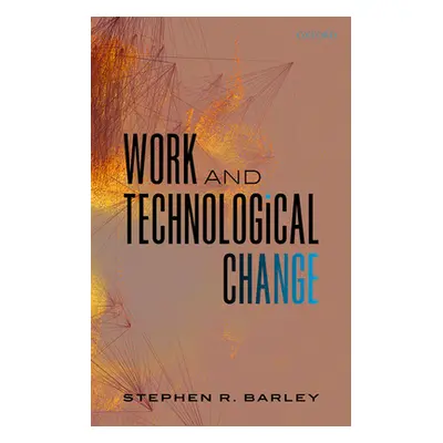 "Work and Technological Change" - "" ("Barley Stephen R.")