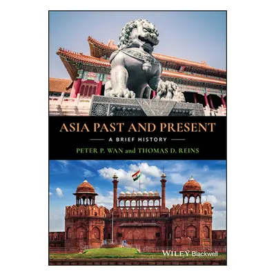 "Asia Past and Present: A Brief History" - "" ("Wan Peter P.")