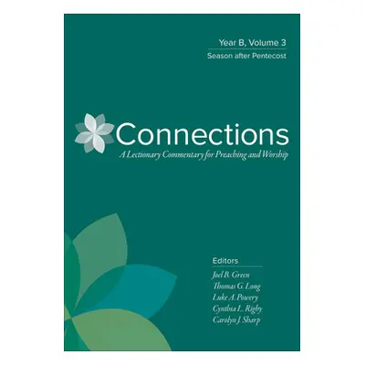 "Connections: Year B, Volume 3: Season After Pentecost" - "" ("Green Joel B.")