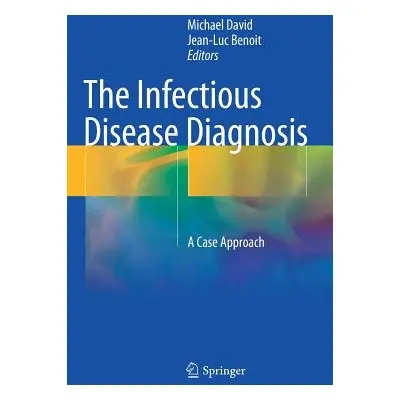 "The Infectious Disease Diagnosis: A Case Approach" - "" ("David Michael")