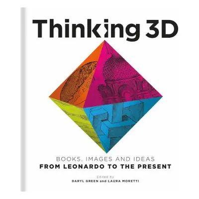 "Thinking 3D: Books, Images and Ideas from Leonardo to the Present" - "" ("Green Daryl")