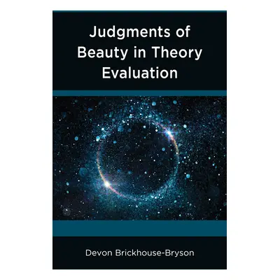 "Judgments of Beauty in Theory Evaluation" - "" ("Brickhouse-Bryson Devon")