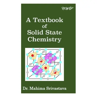 "A Textbook of Solid State Chemistry" - "" ("Srivastava Mahima")