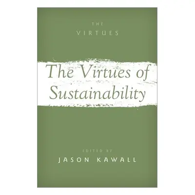 "The Virtues of Sustainability" - "" ("Kawall Jason")