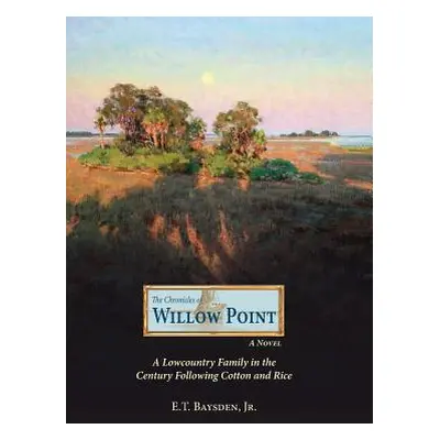 "The Chronicles Of Willow Point" - "" ("Baysden Jr E. T.")