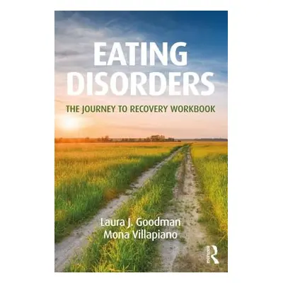 "Eating Disorders: The Journey to Recovery Workbook" - "" ("Goodman Laura J.")