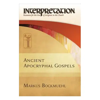 "Ancient Apocryphal Gospels" - "" ("Bockmuehl Markus")