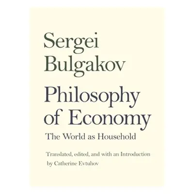 "Philosophy of Economy: The World as Household" - "" ("Bulgakov Sergei Nikolaevich")