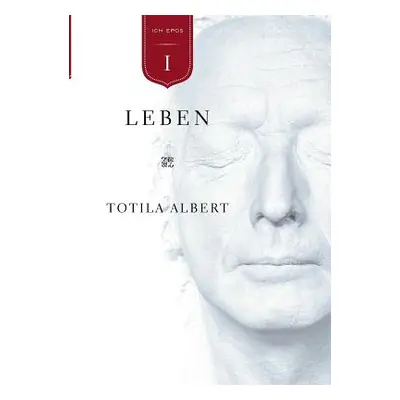 "Die Geburt aus dem Ich Teil 1 - Leben: Epos" - "" ("Albert Totila")