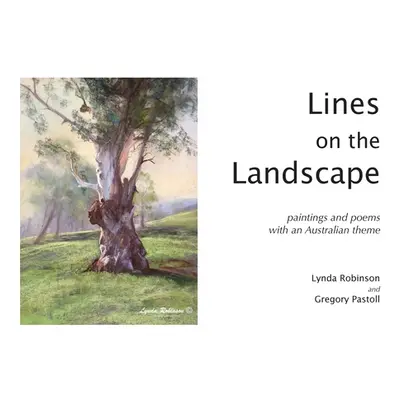 "Lines on the Landscape: Paintings and Poems with an Australian Theme" - "" ("Robinson Lynda")