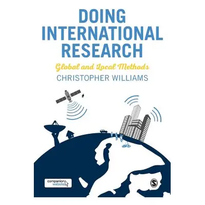 "Doing International Research: Global and Local Methods" - "" ("Williams Christopher")