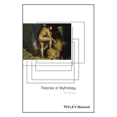 "Theories of Mythology" - "" ("Csapo Eric")