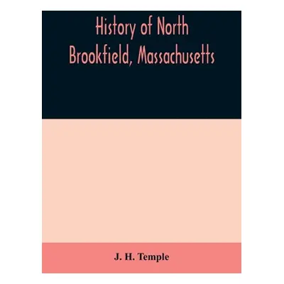 "History of North Brookfield, Massachusetts. Preceded by an account of old Quabaug, Indian and E