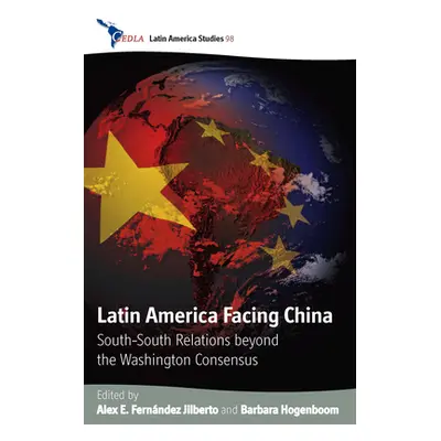 "Latin America Facing China: South-South Relations Beyond the Washington Consensus" - "" ("Jilbe