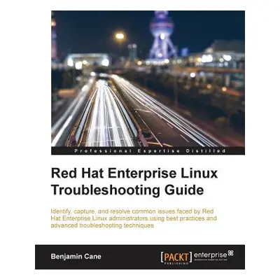 "Red Hat Enterprise Linux Troubleshooting Guide" - "" ("Cane Benjamin")