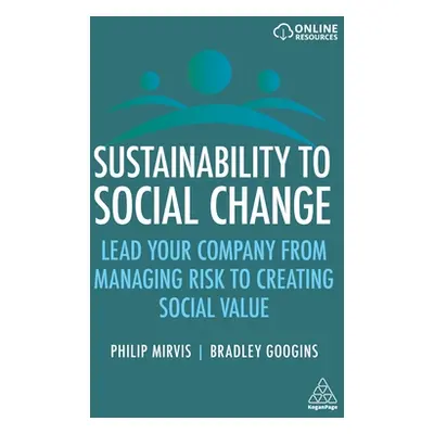 "Sustainability to Social Change: Lead Your Company from Managing Risks to Creating Social Value