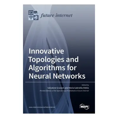 "Innovative Topologies and Algorithms for Neural Networks" - "" ("Graziani Salvatore")