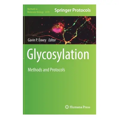 "Glycosylation: Methods and Protocols" - "" ("Davey Gavin")