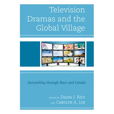 "Television Dramas and the Global Village: Storytelling through Race and Gender" - "" ("Ros Dian