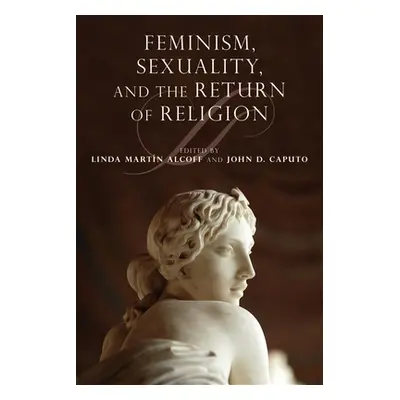 "Feminism, Sexuality, and the Return of Religion" - "" ("Alcoff Linda Martn")