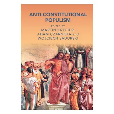 "Anti-Constitutional Populism" - "" ("Krygier Martin")