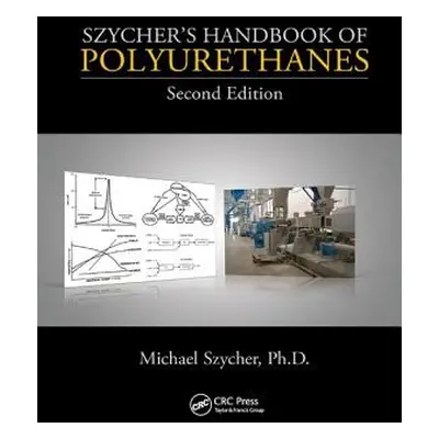 "Szycher's Handbook of Polyurethanes" - "" ("Szycher Ph. D. Michael")