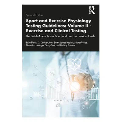 "Sport and Exercise Physiology Testing Guidelines: Volume II - Exercise and Clinical Testing: Th