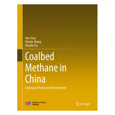 "Coalbed Methane in China: Geological Theory and Development" - "" ("Song Yan")