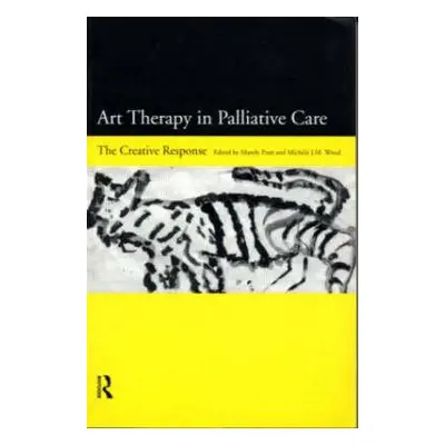 "Art Therapy in Palliative Care: The Creative Response" - "" ("Pratt Mandy")