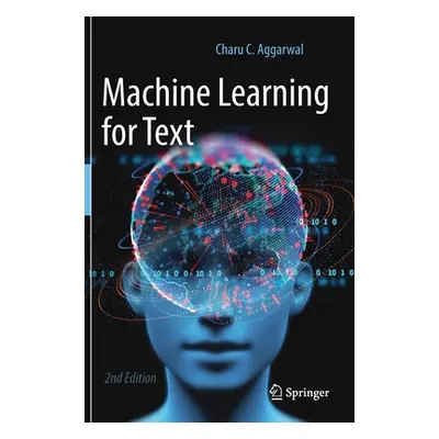 "Machine Learning for Text" - "" ("Aggarwal Charu C.")