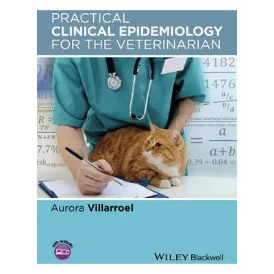 "Practical Clinical Epidemiology for the Veterinarian" - "" ("Villarroel Aurora")