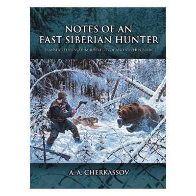 "Notes of an East Siberian Hunter" - "" ("Cherkassov A. A.")