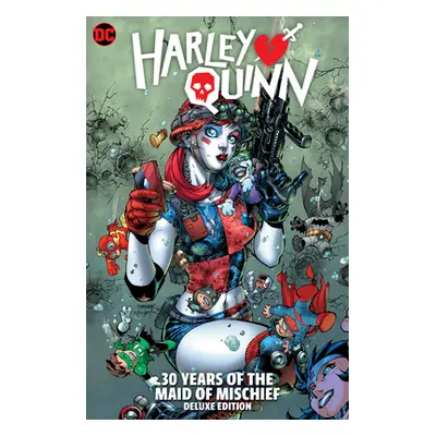 "Harley Quinn: 30 Years of the Maid of Mischief the Deluxe Edition" - "" ("Various")