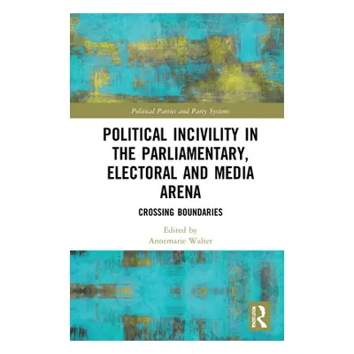 "Political Incivility in the Parliamentary, Electoral and Media Arena: Crossing Boundaries" - ""