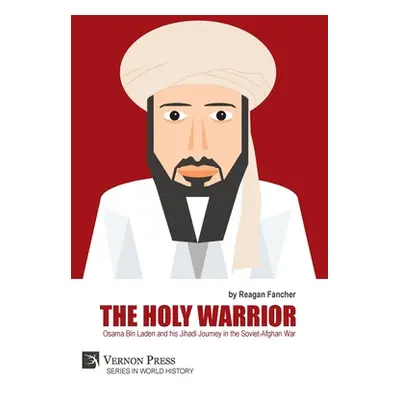 "The Holy Warrior: Osama Bin Laden and his Jihadi Journey in the Soviet-Afghan War" - "" ("Fanch