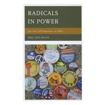 "Radicals in Power: The New Left Experience in Office" - "" ("Davin Eric Leif")