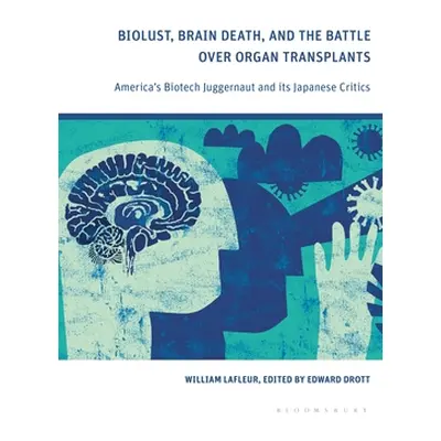 "Biolust, Brain Death, and the Battle Over Organ Transplants: America's Biotech Juggernaut and i