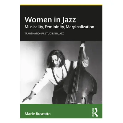 "Women in Jazz: Musicality, Femininity, Marginalization" - "" ("Buscatto Marie")