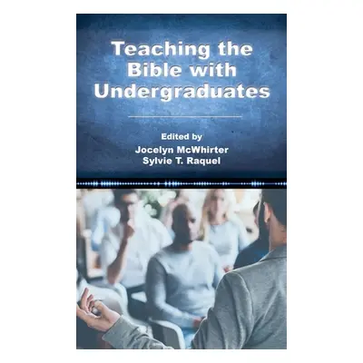 "Teaching the Bible with Undergraduates" - "" ("McWhirter Jocelyn")